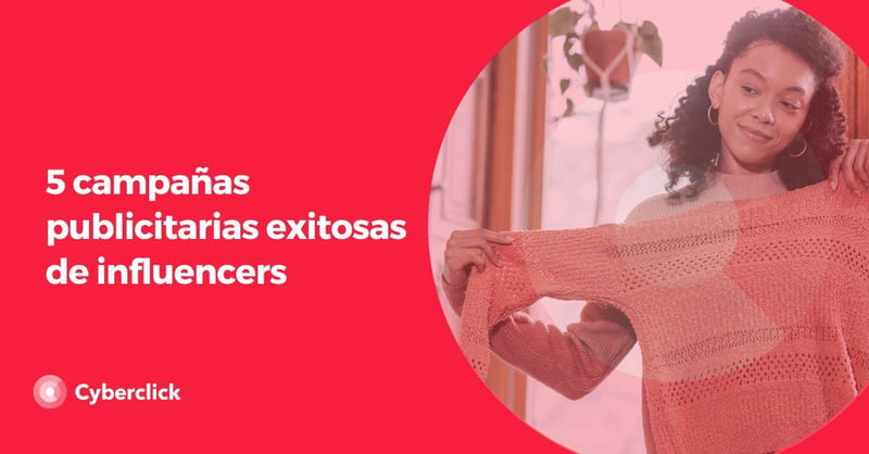 5 campanas publicitarias exitosas de influencers