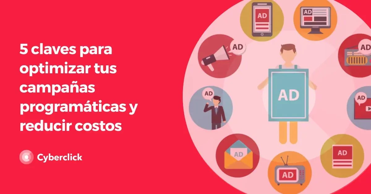 5 claves para optimizar tus campanas programaticas y reducir costos