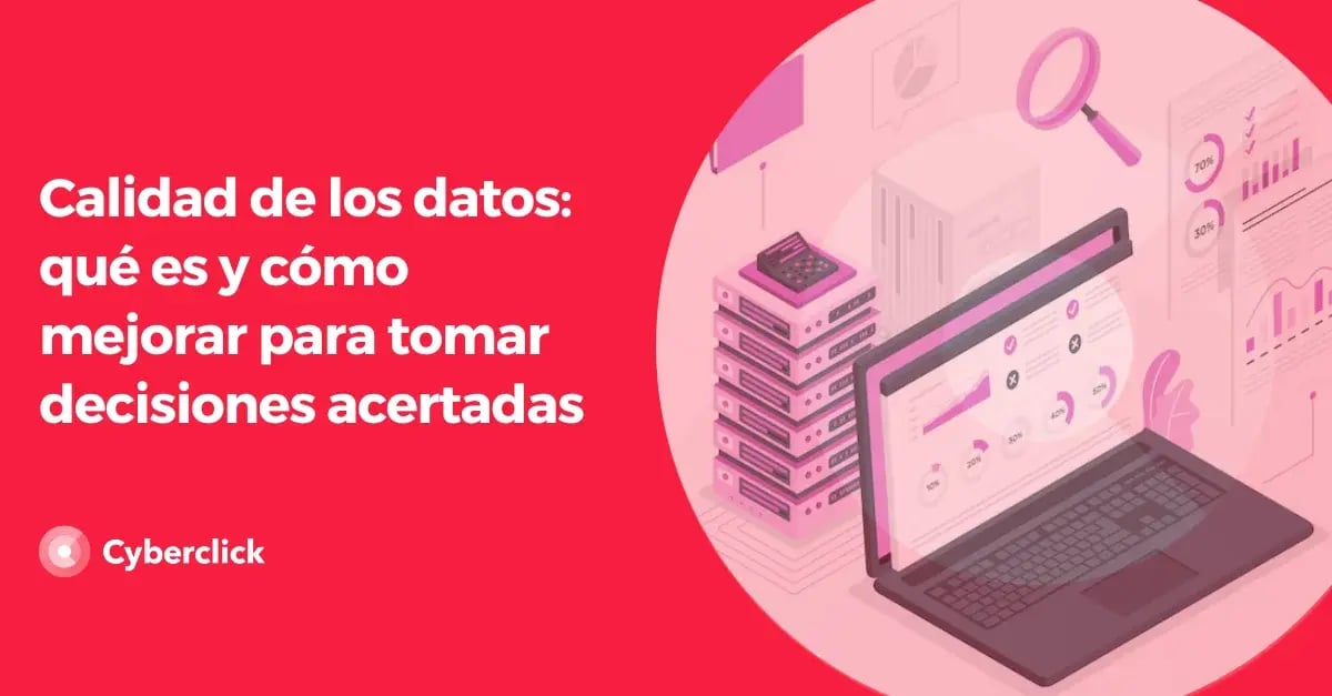 Calidad de los datos que es y como mejorar para tomar decisiones acertadas