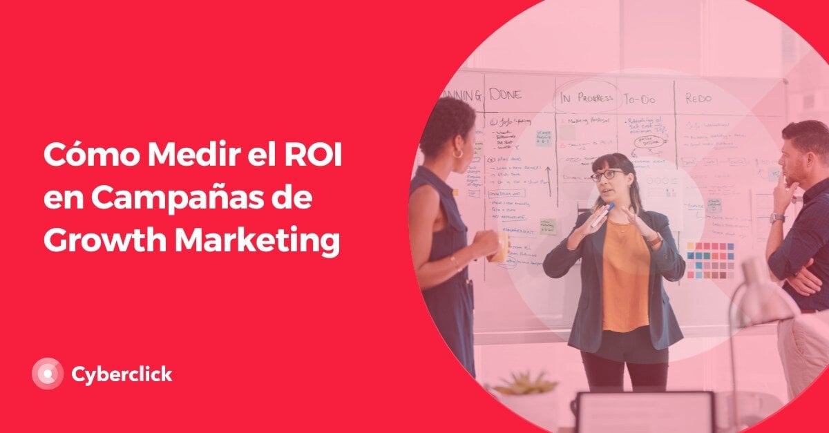 Como Medir el ROI en Campanas de Growth Marketing