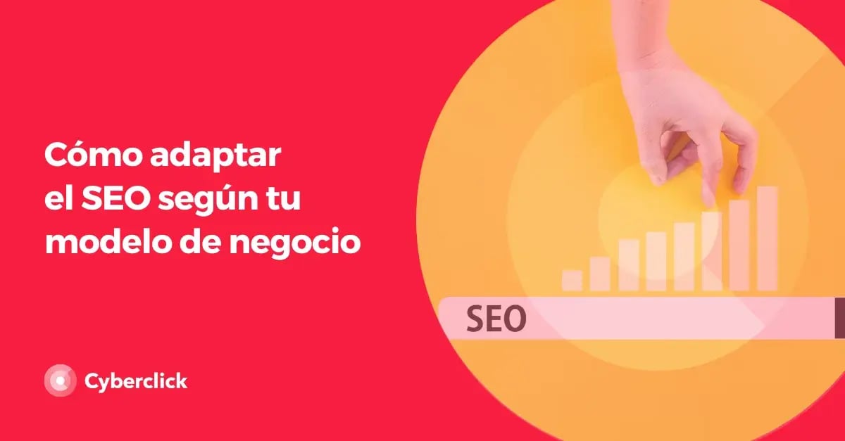 Como adaptar el SEO segun tu modelo de negocio