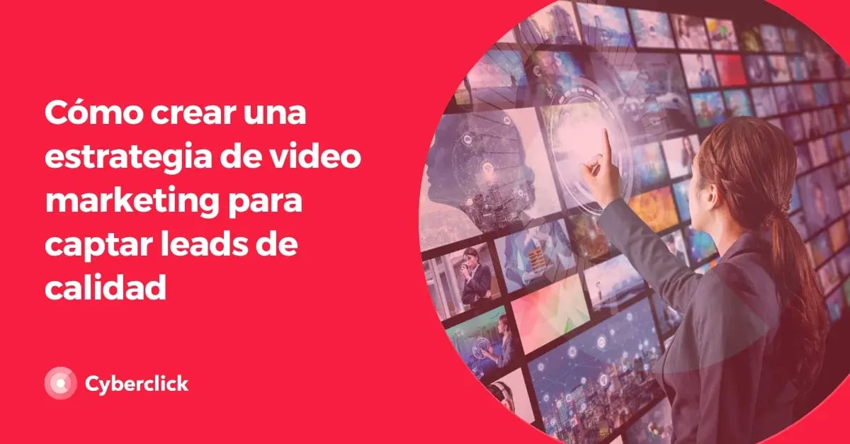 Como crear una estrategia de video marketing para captar leads de calidad-1