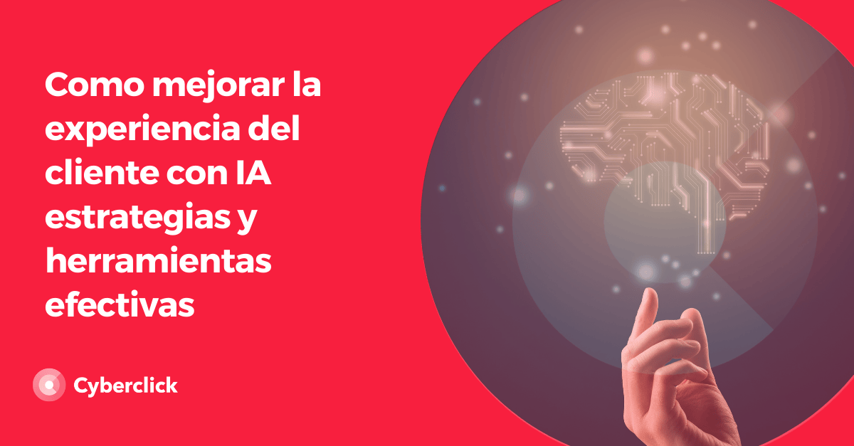 Como mejorar la experiencia del cliente con IA estrategias y herramientas efectivas