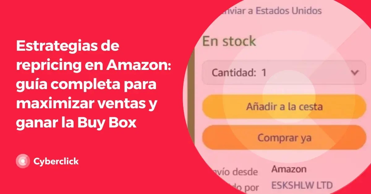 Estrategias de repricing en Amazon guia completa para maximizar ventas y ganar la Buy Box