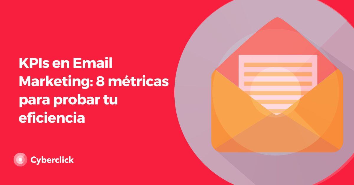 KPIs en Email Marketing metricas para probar tu eficiencia