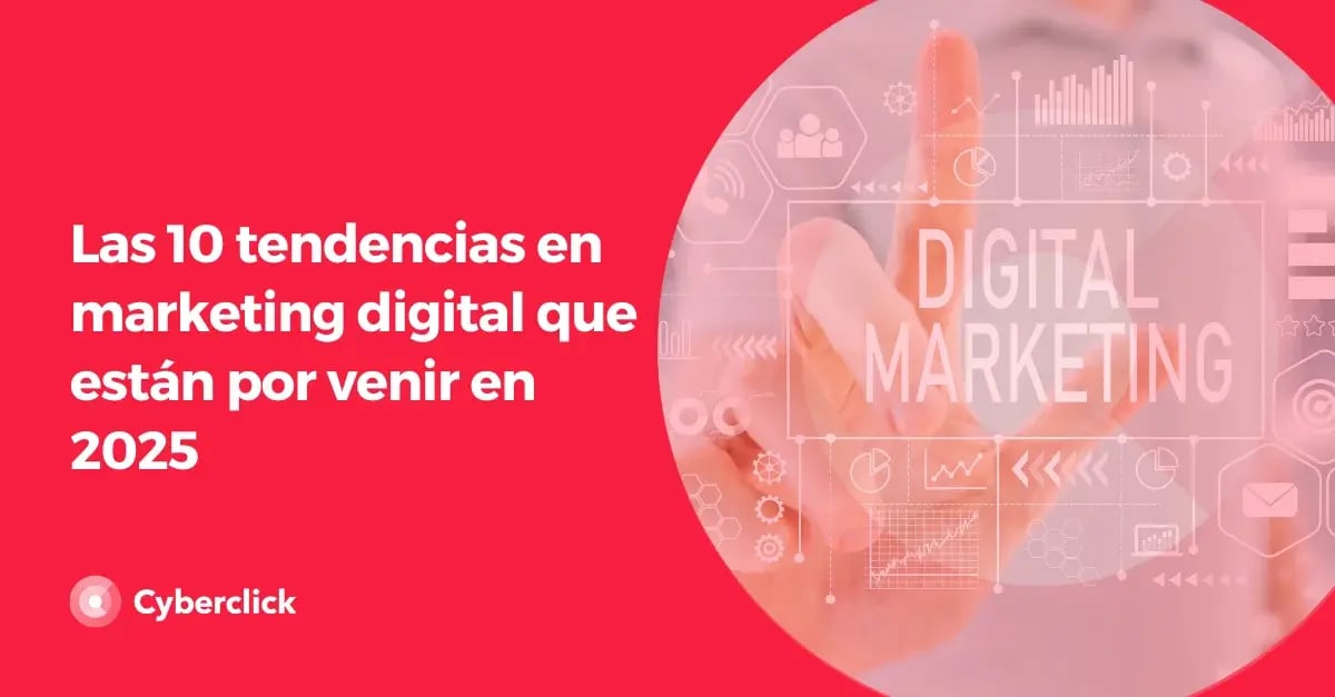 Las 10 tendencias en marketing digital que estan por venir en 2025