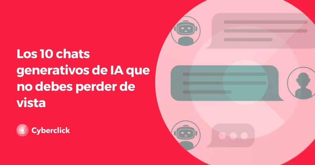 Los 10 chats generativos de IA que no debes perder de vista