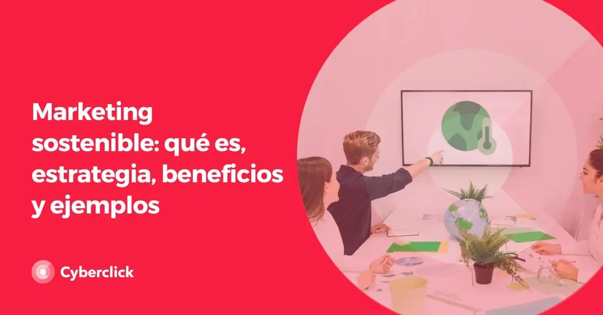 Marketing sostenible que es estrategia beneficios y ejemplos