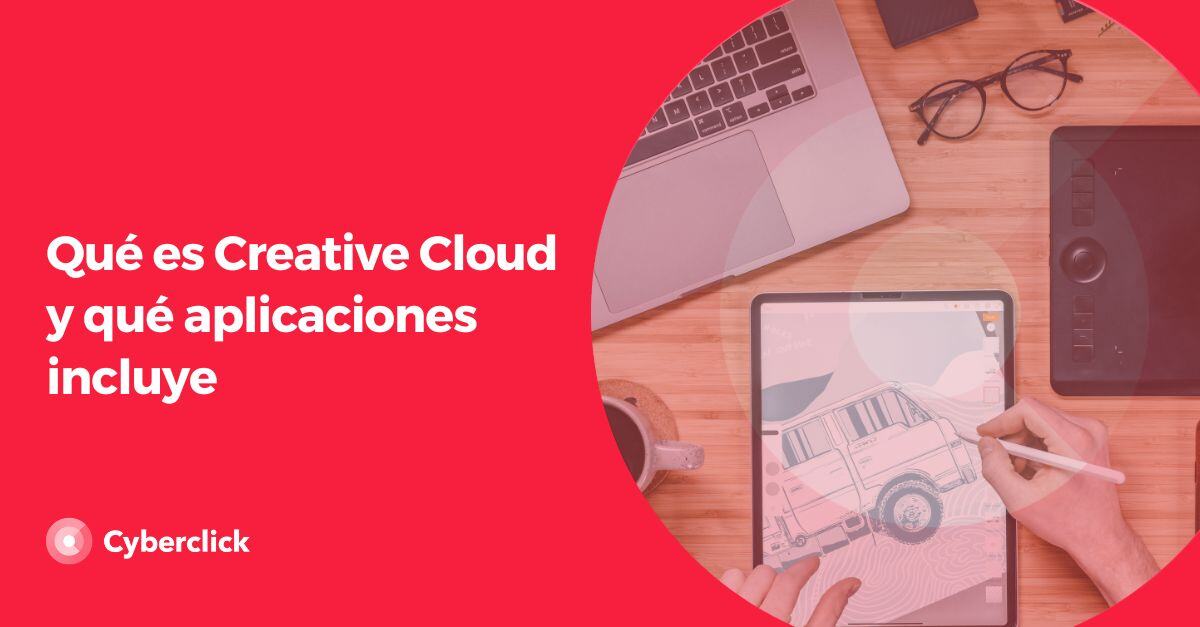 Que es Creative Cloud y que aplicaciones incluye