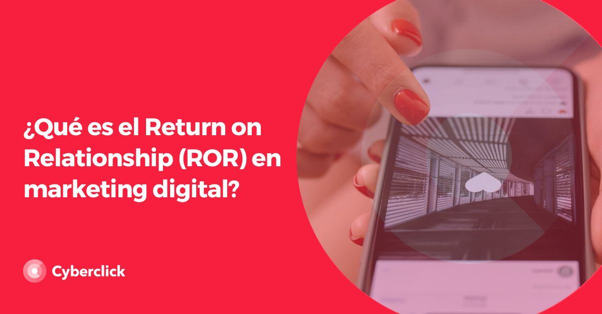 Que es el Return on Relationship ROR en marketing digital