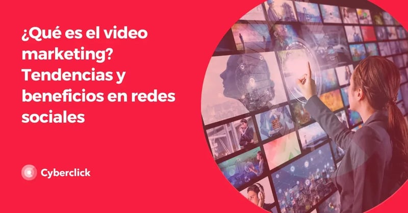 Que es el video marketing Tendencias y beneficios en redes sociales