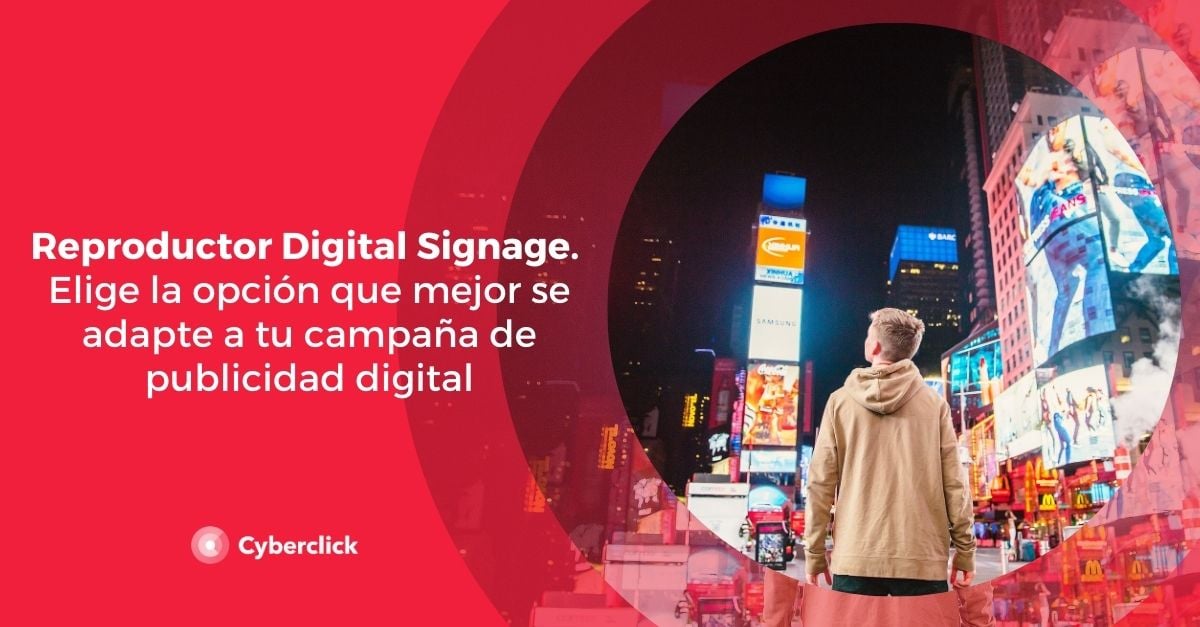 Reproductor Digital Signage. Elige la opcion que mejor se adapte a tu campana de publicidad digital