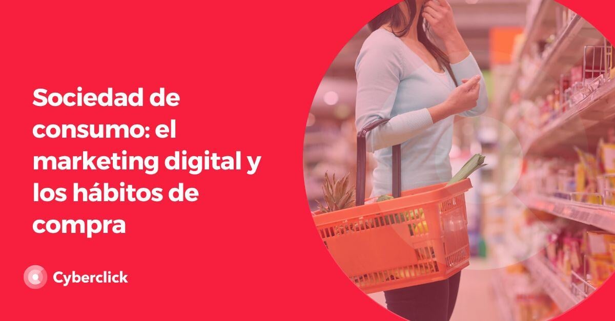 Sociedad de consumo el marketing digital y los habitos de compra