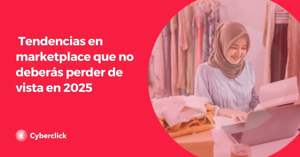 Tendencias en marketplace que no deberas perder de vista en 2025