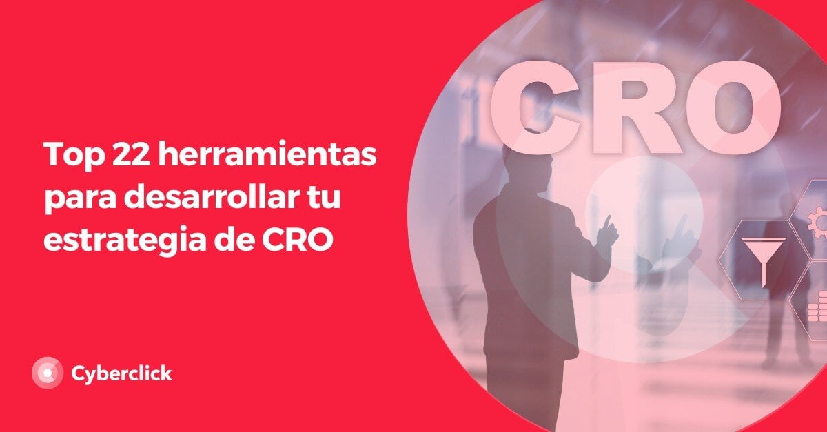 Top 22 herramientas para desarrollar tu estrategia de CRO