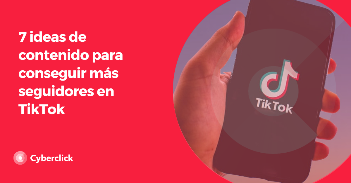 7 ideas de contenido para TikTok