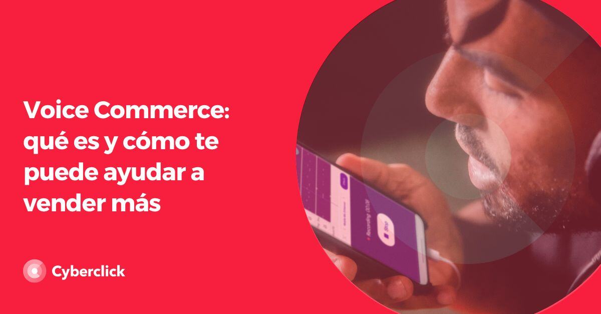 Voice Commerce que es y como te puede ayudar a vender mas