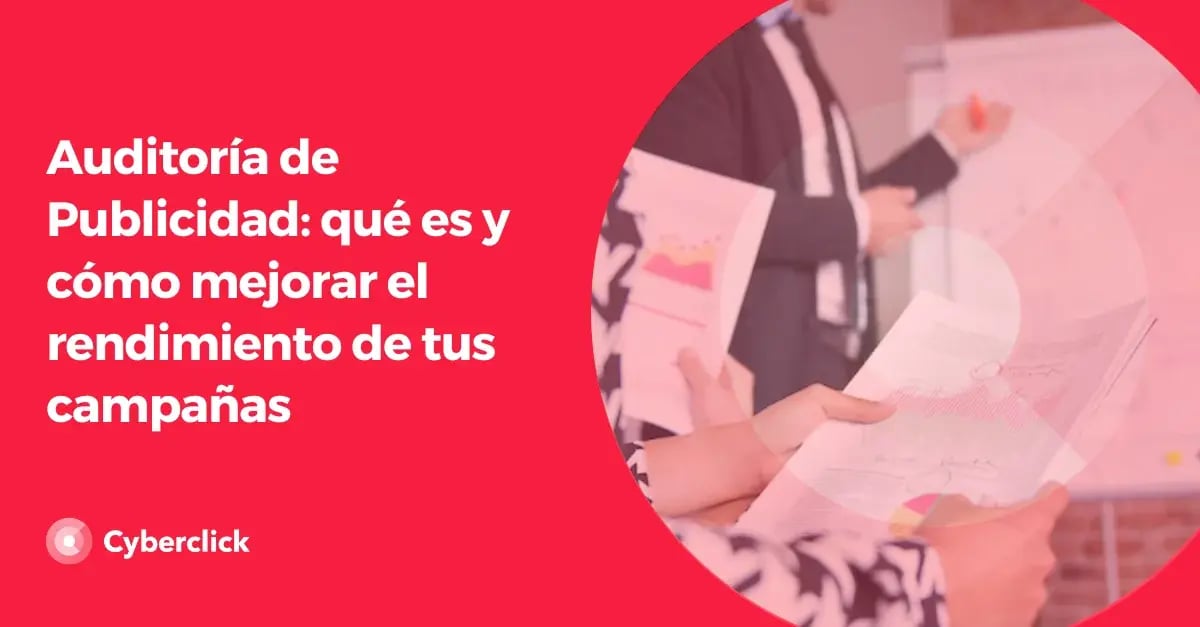 Auditoria de publicidad que es y como mejorar el rendimiento de tus campanas