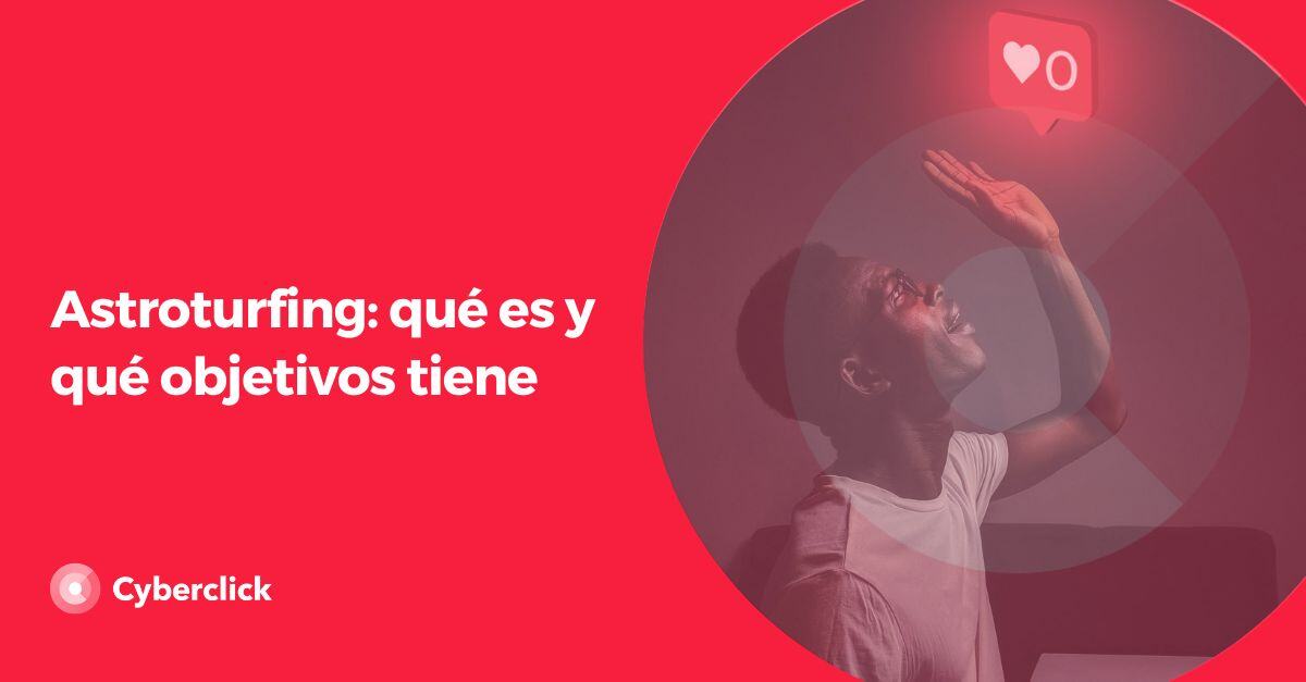 Astroturfing que es y que objetivos tiene