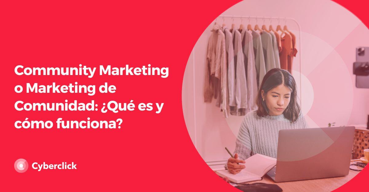 Community Marketing o Marketing de Comunidad Que es y como funciona