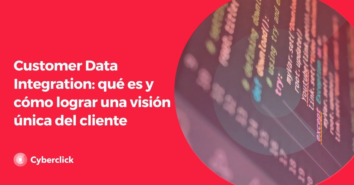 Customer Data Integration que es y como lograr una vision unica del cliente