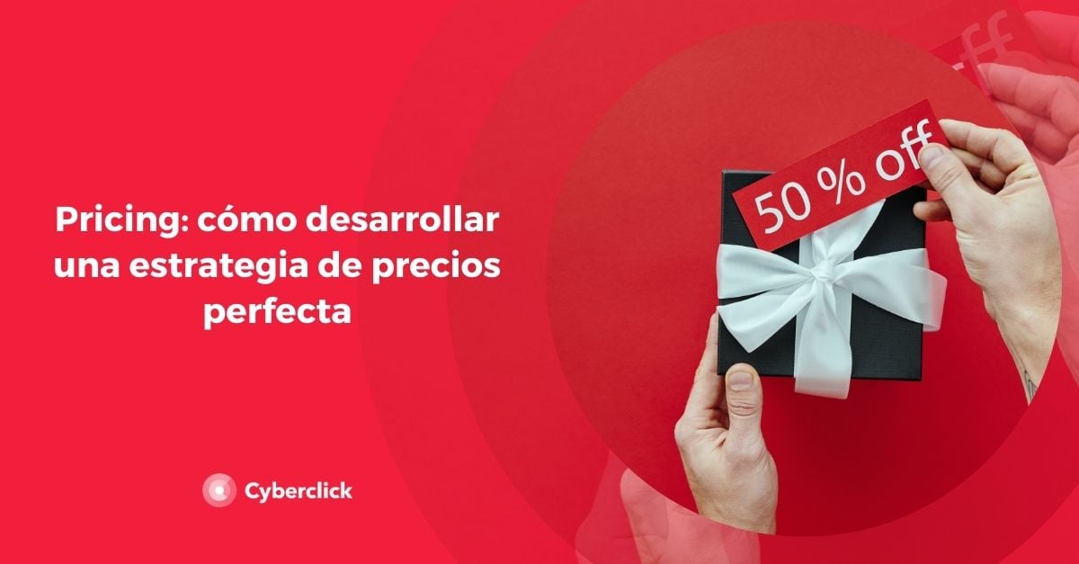 Pricing: cómo desarrollar una estrategia de precios perfecta