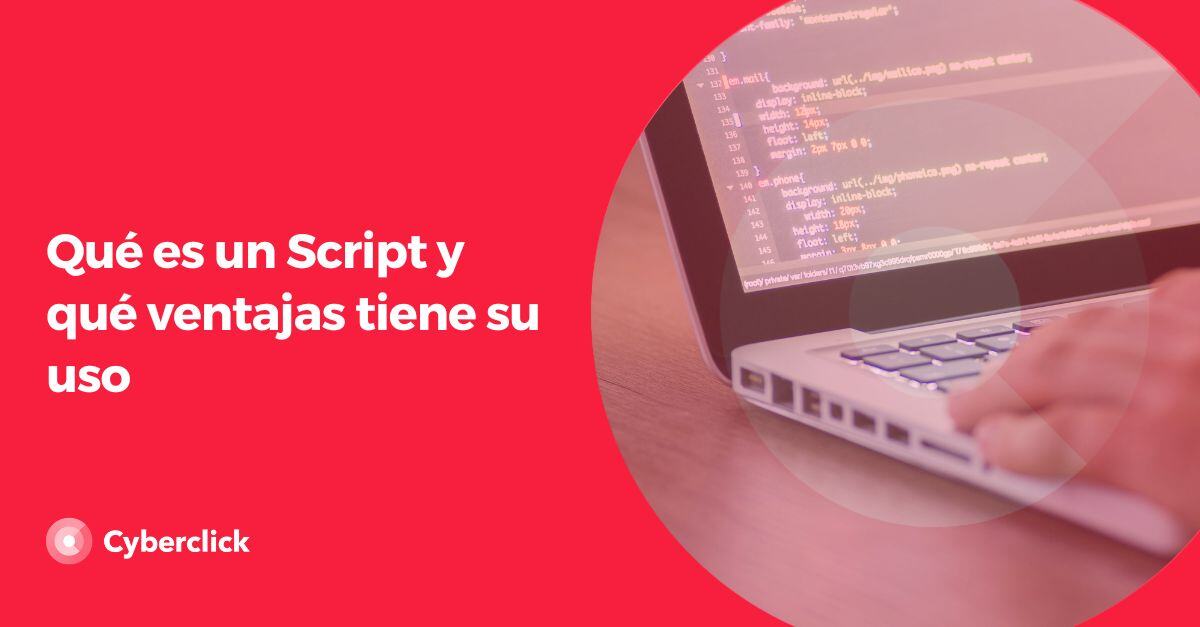 Que es un Script y que ventajas tiene su uso