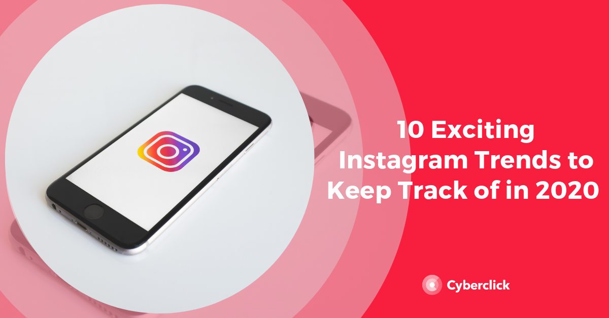 10 Exciting Instagram Trends To Keep Track Of In 2020