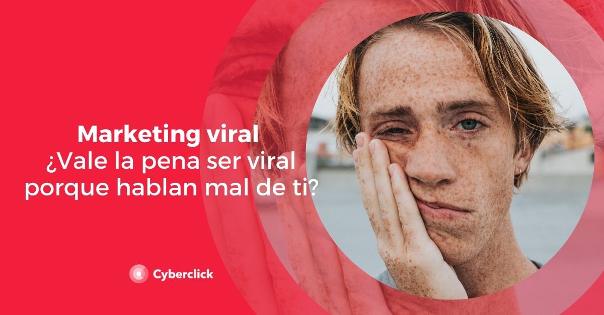 Marketing Viral Vale La Pena Ser Viral Porque Se Habla Mal De Ti